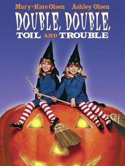 Double, Double, Toil and Trouble