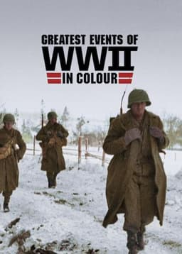 Greatest Events of World War II in Colour
