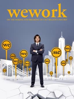 WeWork: or The Making and Breaking of a $47 Billion Unicorn