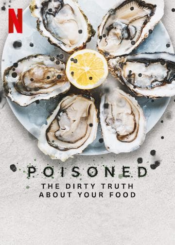 Poisoned: The Dirty Truth About Your Food