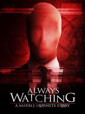 Always Watching: A Marble Hornets Story