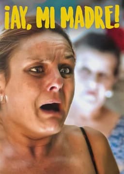 ¡Ay, mi madre!