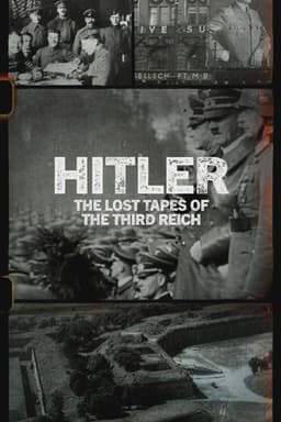Hitler: The Lost Tapes of the Third Reich