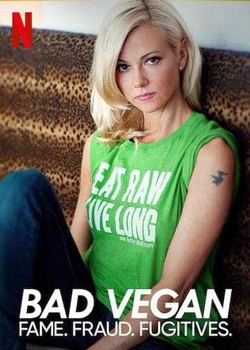 Bad Vegan: Fame. Fraud. Fugitives.