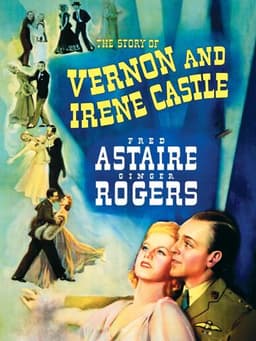 The Story of Vernon and Irene Castle