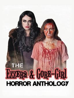 The Ezzera & Gore-Girl Horror Anthology