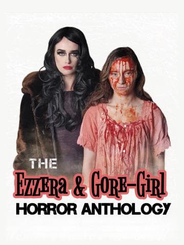 The Ezzera & Gore-Girl Horror Anthology