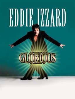 Eddie Izzard: Glorious
