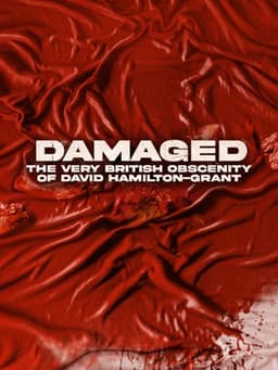 Damaged: The Very British Obscenity of David Hamilton-Grant