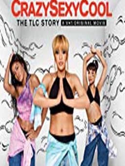 Crazy Sexy Cool: The TLC Story
