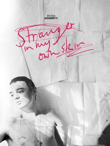 Peter Doherty: Stranger In My Own Skin