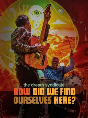 The Dream Syndicate: How Did We Find Ourselves Here?