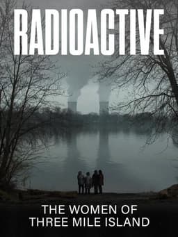 Radioactive: The Women of Three Mile Island
