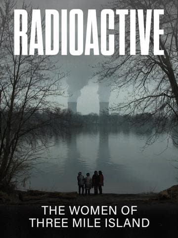 Radioactive: The Women of Three Mile Island