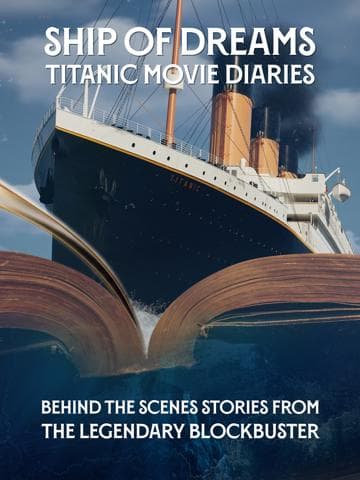 Ship of Dreams: Titanic Movie Diaries