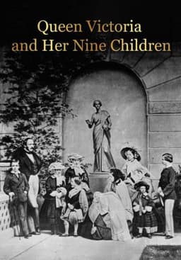 Queen Victoria and Her Nine Children