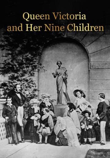 Queen Victoria and Her Nine Children