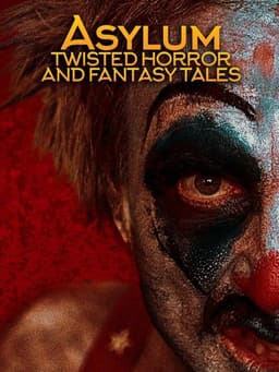 Asylum: Twisted Horror and Fantasy Tales