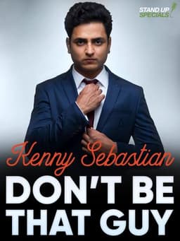 Kenny Sebastian : Don't Be That Guy