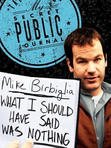 Mike Birbiglia: What I Should Have Said Was Nothing