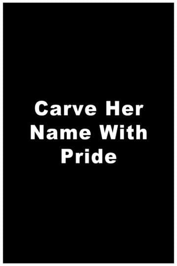 Carve Her Name with Pride