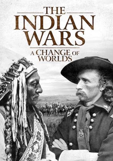 The Indian Wars - A Change of Worlds