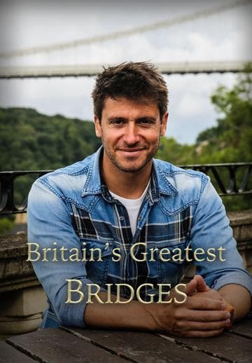 Britain's Greatest Bridges