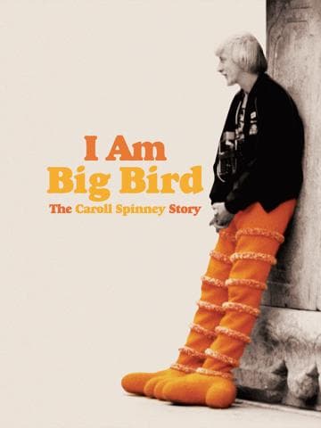 I Am Big Bird: The Caroll Spinney Story