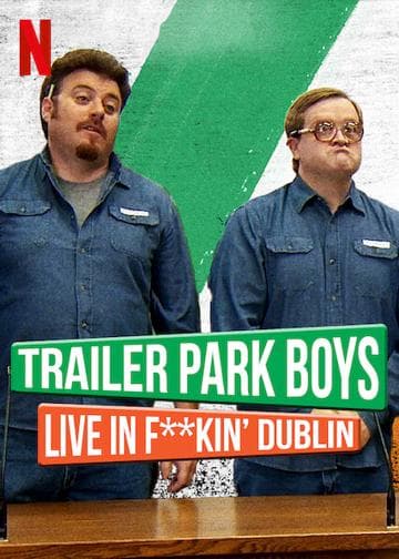 Trailer Park Boys: Live in F**kin' Dublin