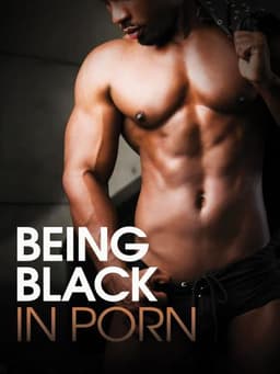 Being Black in Porn