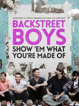 Backstreet Boys: Show 'Em What You're Made Of