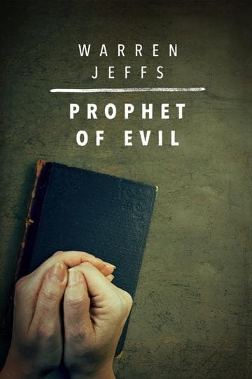 Warren Jeffs: Prophet of Evil