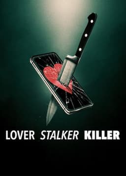 Lover, Stalker, Killer