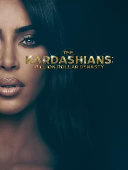 The Kardashians: Billion Dollar Dynasty