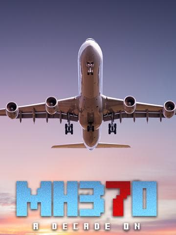 Why Planes Vanish: The Hunt for MH370
