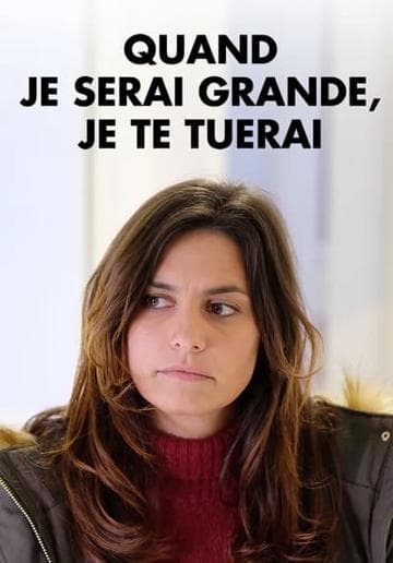 Quand je serai grande, je te tuerai