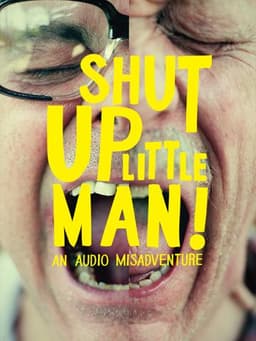 Shut Up Little Man! An Audio Misadventure