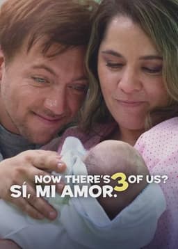 Now There's 3 of Us? Sí, Mi Amor.