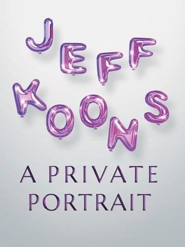 Jeff Koons: A Private Portrait