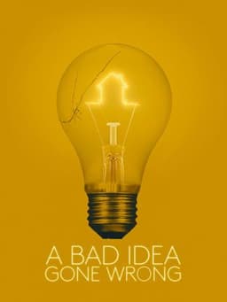 A Bad Idea Gone Wrong