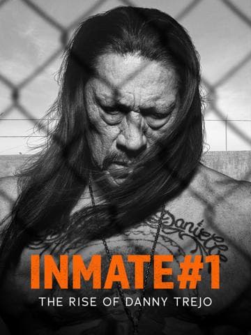 Inmate #1: The Rise of Danny Trejo