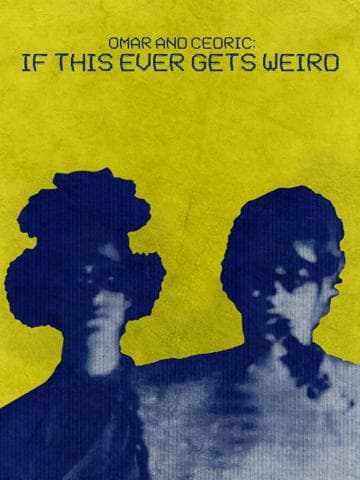 Omar and Cedric: If This Ever Gets Weird