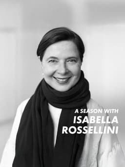 A Season with Isabella Rossellini
