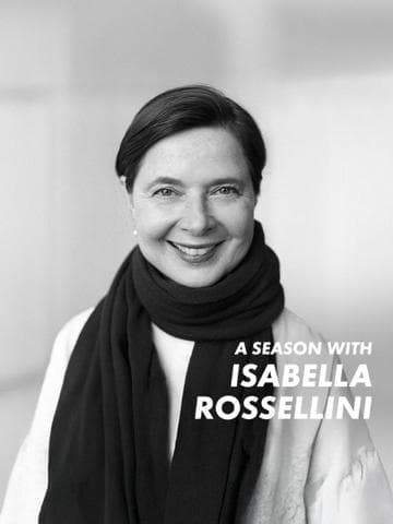 A Season with Isabella Rossellini