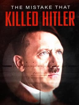The Mistake that Killed Hitler
