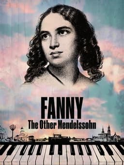 Fanny: The Other Mendelssohn