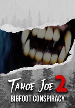 Tahoe Joe 2: The Sierra Nevada Bigfoot Conspiracy