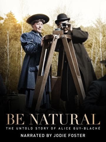 Be Natural: The Untold Story of Alice Guy-Blaché