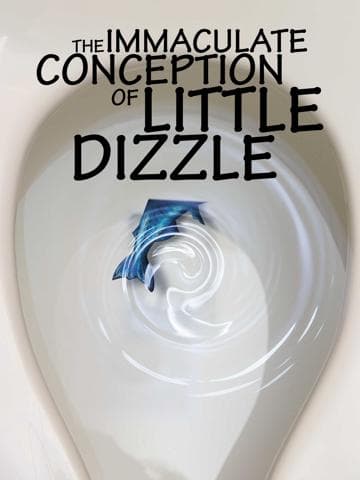 The Immaculate Conception of Little Dizzle