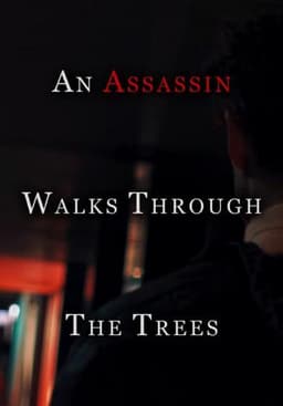 An Assassin Walks Through the Trees